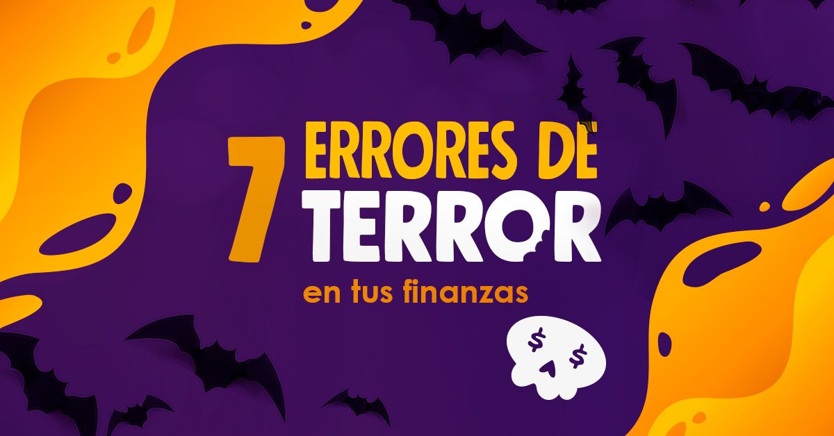 7 errores de terror en tus finanzas