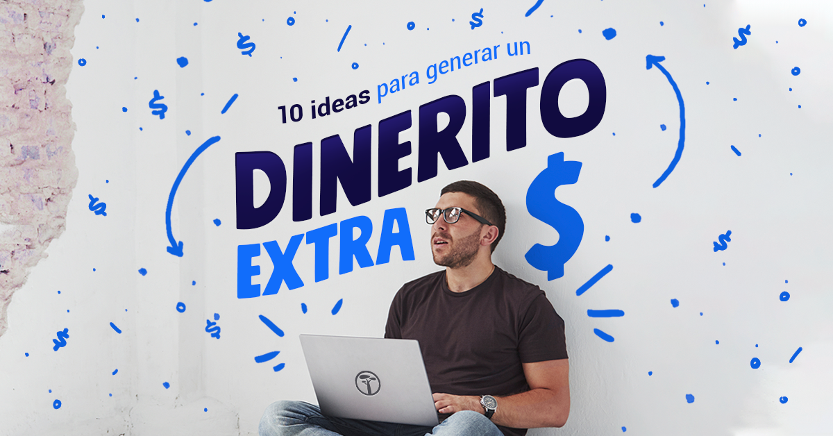 10 ideas para generar un dinerito extra