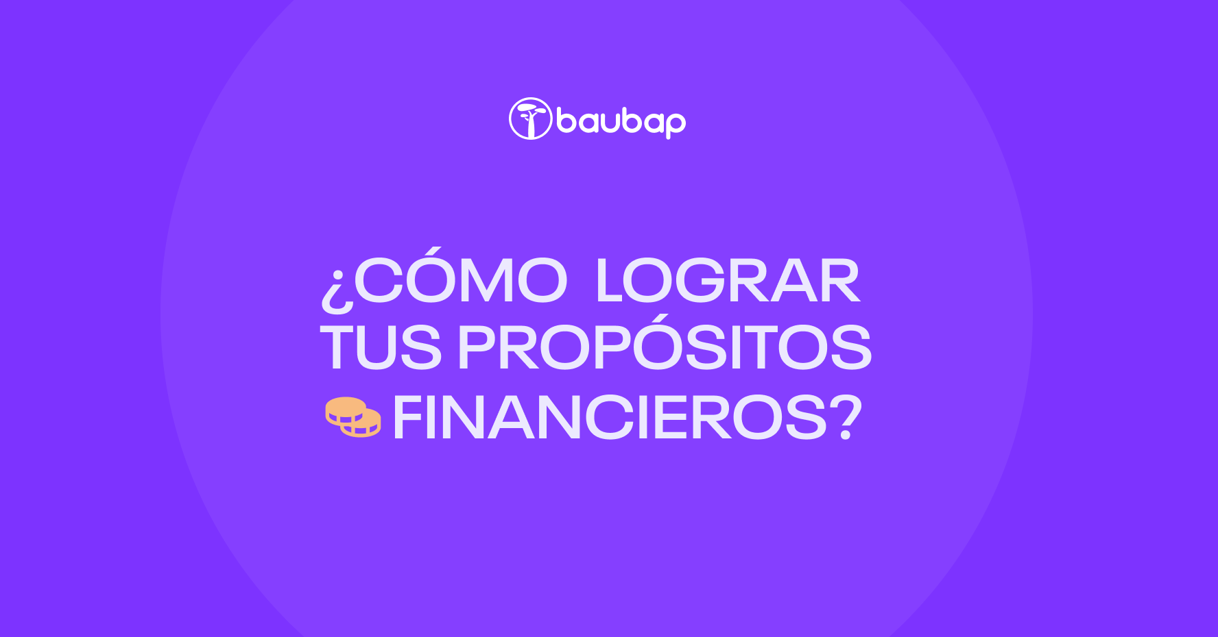 ¿Cómo lograr tus propósitos financieros?